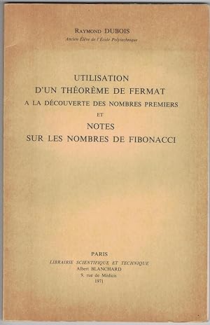 Utilisation d'un théorème de Fermat à la découverte des nombre premiers et notes sur les nombres ...