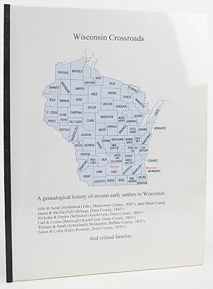 Bild des Verkufers fr Wisconsin Crossroads: A Genealogical History of Several Early Settlers to Wisconsin - Edes, Billings, Koch/Cook, McQuiston, Rosseter and Related Families (Manitowoc, Dunn and Buffalo Counties) zum Verkauf von Flamingo Books