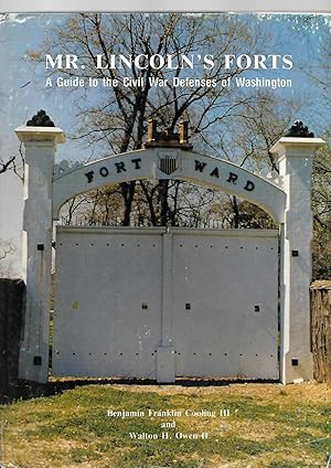 Image du vendeur pour Mr. Lincoln's Forts: A Guide to the Civil War Defenses of Washington mis en vente par SAVERY BOOKS