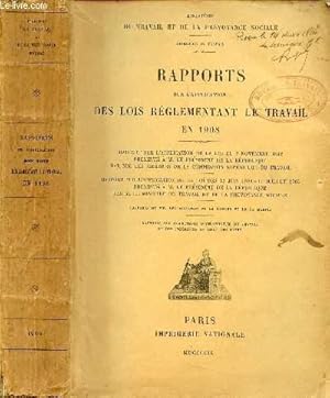 Immagine del venditore per RAPPORTS SUR L'APPLICATION DES LOIS REGLEMENTANT LE TRAVAIL EN 1908 / Rapport sur l'application de la loi du 2 novembre 1892 prsent par M. le Prsient de la Rpublique, par MM. les Membres de la Commission Suprieure du Travail, etc. venduto da Le-Livre