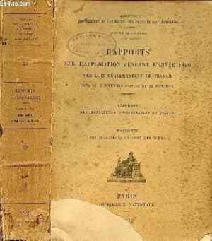 Imagen del vendedor de RAPPORTS SUR L'APPLICATION DES LOIS REGLEMENTANT LE TRAVAIL EN 1899 / (Loi du 2 novembre 1892 et du 12 juin 1893) - Rapports des inspecteurs divisionnaires du travail, Rapports des ingnieurs en chef des mines. a la venta por Le-Livre