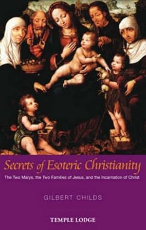 Immagine del venditore per Secrets of Esoteric Christianity: The Two Marys, the Two Families of Jesus, and the Incarnation of Christ venduto da M.Roberts - Books And ??????