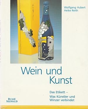Wein und Kunst. Das Etikett - Was Künstler und Winzer verbindet. ( Mit 11 Wein-Etiketten).