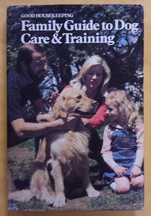 Seller image for Family Guide to Dog Care and Training (Good Housekeeping) for sale by Book Nook
