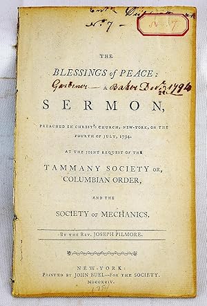 Imagen del vendedor de The blessings of peace : a sermon, preached in Christ's Church, New-York, on the Fourth of July, 1794. At the joint request of the Tammany Society or, Columbian Order, and the Society of Mechanics. a la venta por Sequitur Books