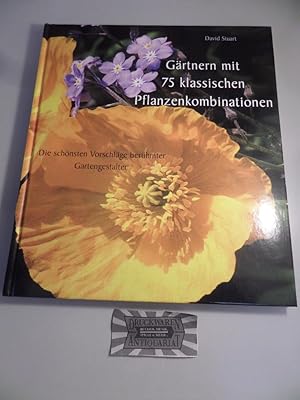Seller image for Grtnern mit 75 klassischen Pflanzenkombinationen : die schnsten Vorschlge berhmter Gartengestalter. for sale by Druckwaren Antiquariat