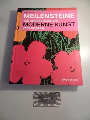 Bild des Verkufers fr Meilensteine: Wie grosse Ideen die moderne Kunst vernderten. zum Verkauf von Druckwaren Antiquariat
