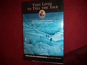 Seller image for They Lived to Tell the Tale. True Stories of Modern Adventure from the Legendary Explorers Club. for sale by BookMine