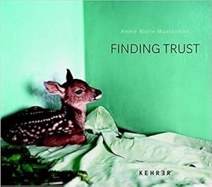 Seller image for Annie Marie Musselman : Finding Trust. for sale by BuchKunst-Usedom / Kunsthalle