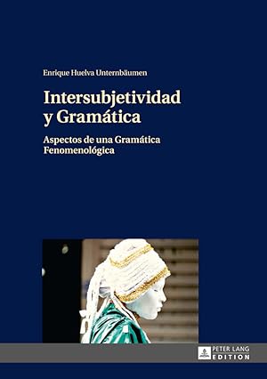 Intersubjetividad y gramática : aspectos de una gramática fenomenológica.