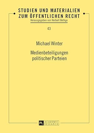 Medienbeteiligungen politischer Parteien. Studien und Materialien zum öffentlichen Recht ; Bd. 43