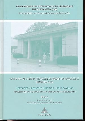 Imagen del vendedor de Germanistik zwischen Tradition und Innovation. Akten des XIII. Internationalen Germanistenkongresses Shanghai 2015. Internationale Vereinigung fr Germanistik: Publikationen der Internationalen Vereinigung fr Germanistik (IVG) 23, a la venta por Fundus-Online GbR Borkert Schwarz Zerfa