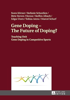 Image du vendeur pour Gene doping - the future of doping?. Swen Krner/Stefanie Schardien/Birte Steven-Vitense/Steffen Albach/Edgar Dorn/Tobias Arenz/Marcel Scharf mis en vente par Fundus-Online GbR Borkert Schwarz Zerfa