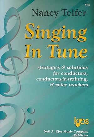 Seller image for Singing In Tune. Strategies and Solutions for Conductors, Conductors-in-training and Voice Teachers for sale by Barter Books Ltd