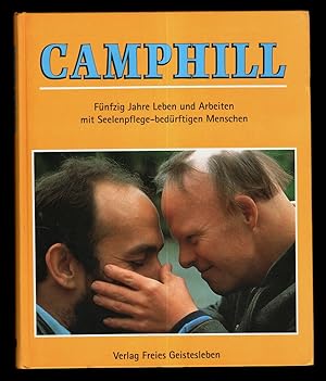 Camphill : Fünfzig Jahre leben und arbeiten mit seelenpflege-bedürftigen Menschen.