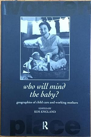 Who Will Mind the Baby?: Geographies of Child Care and Working Mothers