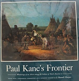 Seller image for Paul Kane's Frontier, including Wanderings of an artist among the Indians of North America for sale by Raven & Gryphon Fine Books