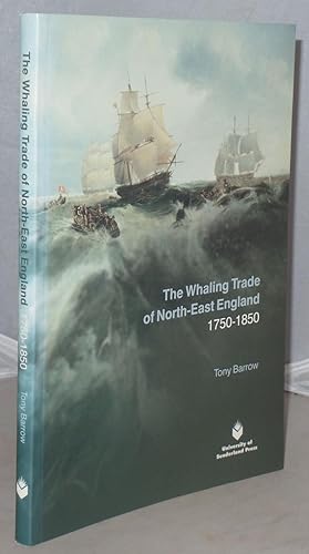 Seller image for The Whaling Trade of North-East England 1750-1850 for sale by Besleys Books  PBFA