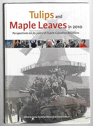 Seller image for Tulips and Maple Leaves in 2010 Perspectives on 65 Years of Dutch-Canadian Relations for sale by Riverwash Books (IOBA)