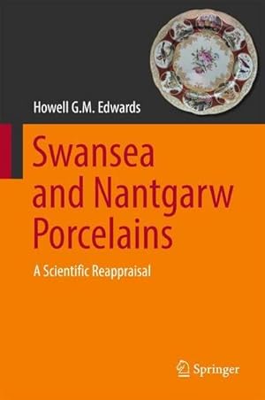 Bild des Verkufers fr Swansea and Nantgarw Porcelains : A Scientific Reappraisal zum Verkauf von AHA-BUCH GmbH