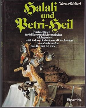 Halali und Petri Heil. Ein Kochbuch für Wilderer und Schwarzfischer, reich garniert mit Liedern, ...