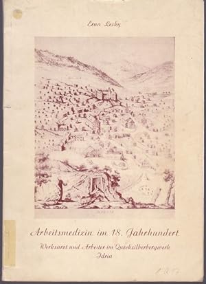 Bild des Verkufers fr Arbeitsmedizin im 18. Jahrhundert - Werkarzt und Arbeiter im Quecksilberbergwerk IDRIA. Von der Autorin gewidmetes und signiertes Exemplar zum Verkauf von Graphem. Kunst- und Buchantiquariat