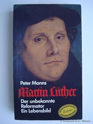Bild des Verkufers fr Martin Luther. Der unbekannte Reformator. Ein Lebensbild. zum Verkauf von Antiquariat Hans-Jrgen Ketz