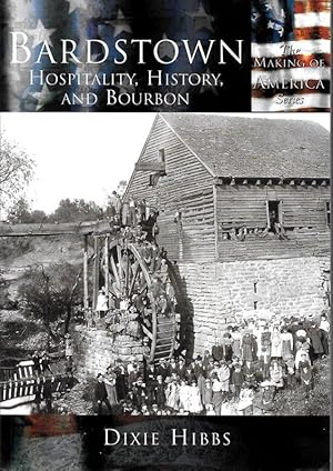 Seller image for BARDSTOWN, HOSPITALITY, HISTORY, AND BOURBON. for sale by Legacy Books