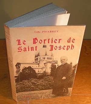 LE PORTIER DE SAINT JOSEPH Le Frère André l’Apôtre du Mont-Royal