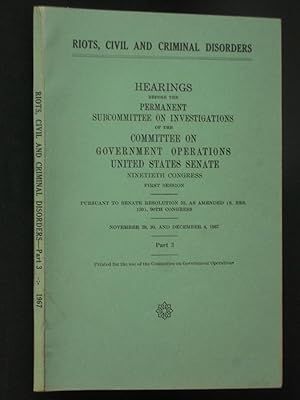 Riots, Civil and Criminal Disorders: Hearings before the Permanent Subcommittee on Investigations...