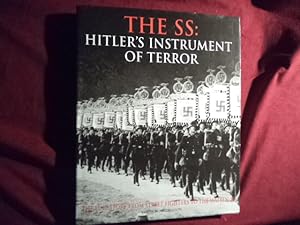 Immagine del venditore per The SS: Hitler's Instrument of Terror. The Full Story from Street Fighters to the Waffen-SS. venduto da BookMine