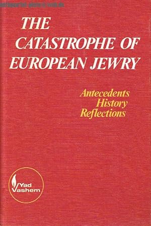 Bild des Verkufers fr The catastrophe of european jewry. Antecedents - History - Reflections. Yad Vashem zum Verkauf von Antiquariat-Plate