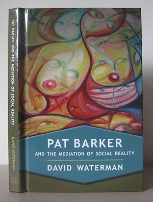 Image du vendeur pour Pat Barker and the Mediation of Social Reality. mis en vente par David Strauss