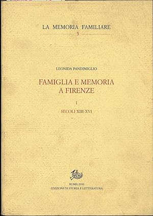 Seller image for FAMIGLIA E MEMORIA A FIRENZE - Secoli XIII/ XVI for sale by Invito alla Lettura