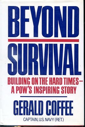 Imagen del vendedor de Beyond Survival : Building on the Hard Times - A POW's Inspiring Story a la venta por Librairie Le Nord