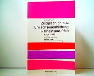 Bild des Verkufers fr Zeitgeschichte der Erwachsenenbildung in Rheinland-Pfalz nach 1945. Dargestellt am Beispiel des freien Trgers Katholische Erwachsenenbildung. Inaugural-Dissertation zur Erlangung des Doktorgrades der Philosophisch-Pdagogischen Fakultt der Katholischen Universitt Eichsttt. zum Verkauf von Antiquariat Kirchheim