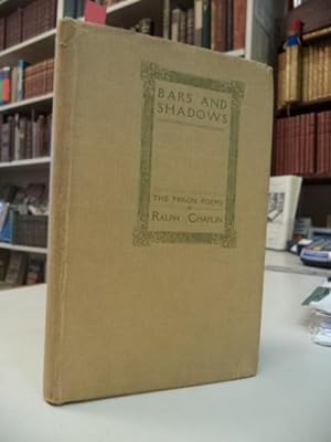 Bars and Shadows. The Prison Poems of Ralph Chaplin