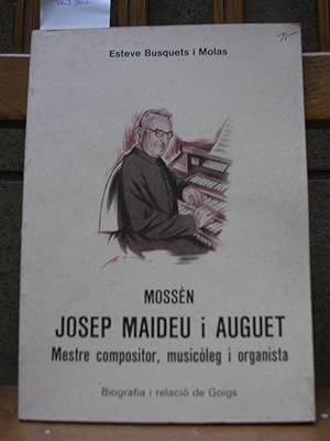 Imagen del vendedor de MOSSEN JOSEP MAIDEU I AUGUET. Mestre compositor, musicleg i organista. Biografia i relaci de goigs a la venta por LLIBRES del SENDERI