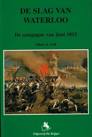 Seller image for De slag van Waterloo. De campagne van Juni 1815. for sale by Frans Melk Antiquariaat