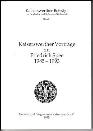 Kaiserswerther Vorträge zu Friedrich Spee 1985 - 1993. Kaiserswerther Beiträge zur Geschichte und...