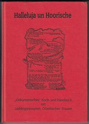 Halleluja und Hoorische. Oekumenisches Koch- und Hausbuch. Erarbeitet von katholischen und evange...