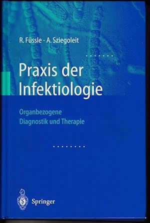 Praxis der Infektiologie. Organbezogene Diagnostik und Therapie.