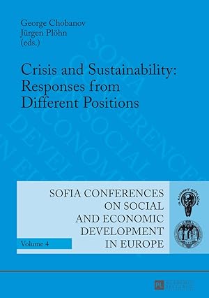 Seller image for Crisis and sustainability : responses from different positions ; Sofia, 7 - 8 October 2011. George Chobanov ; Jrgen Plhn (eds.) / Sofijski Universitet "Sv. Kliment Ochridski". Stopanski Fakultet: . Annual conference of the Faculty of Economics and Business Administration ; 14. 2011; Sofia conferences on social and economic development in Europe ; Vol. 4 for sale by Fundus-Online GbR Borkert Schwarz Zerfa