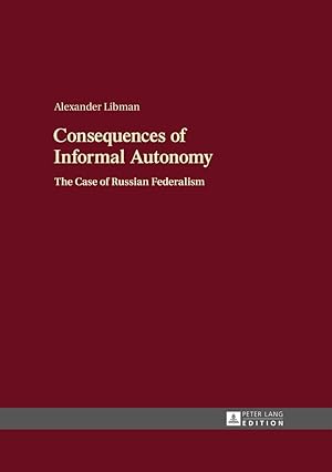 Seller image for Consequences of informal autonomy : the case of Russian federalism. Alexander Libman for sale by Fundus-Online GbR Borkert Schwarz Zerfa