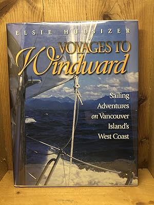 Seller image for Voyages to Windward: Sailing Adventures on Vancouver Island's West Coast for sale by BEACON BOOKS