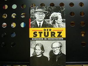 Bild des Verkufers fr Der Sturz. Honecker im Kreuzverhr zum Verkauf von Antiquariat im Kaiserviertel | Wimbauer Buchversand