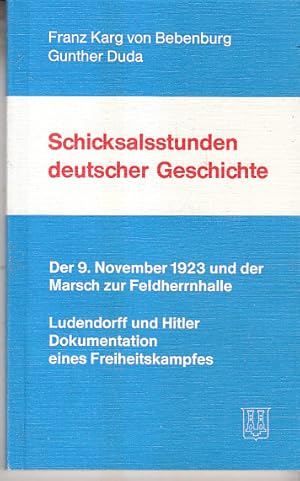 Bild des Verkufers fr Schicksalsstunden deutscher Geschichte. Franz Karg von Bebenburg ; Gunther Duda zum Verkauf von AMAHOFF- Bookstores