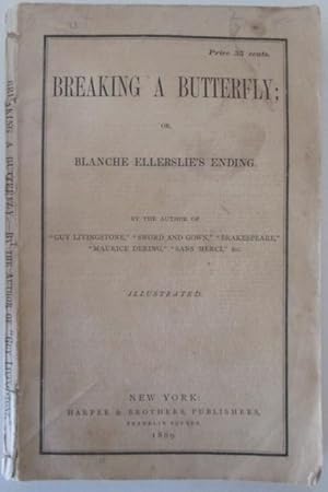 Bild des Verkufers fr Breaking a Butterfly; or, Blanche Ellerslie's Ending zum Verkauf von Mare Booksellers ABAA, IOBA