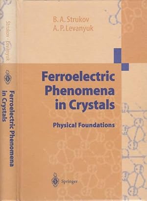 Bild des Verkufers fr Ferroelectric Phenomena in Crystals. Text in englisch. Physical Foundations. zum Verkauf von Antiquariat an der Nikolaikirche