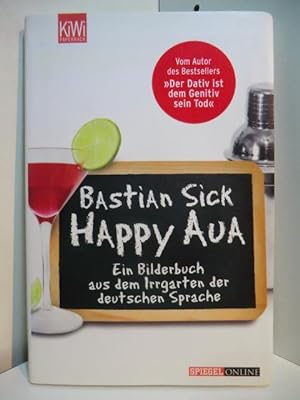 Happy Aua. Ein Bilderbuch aus dem Irrgarten der deutschen Sprache